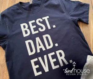 Best Dad Ever shirt, Cute Shirt, Any Color, Gift for Fathers Day