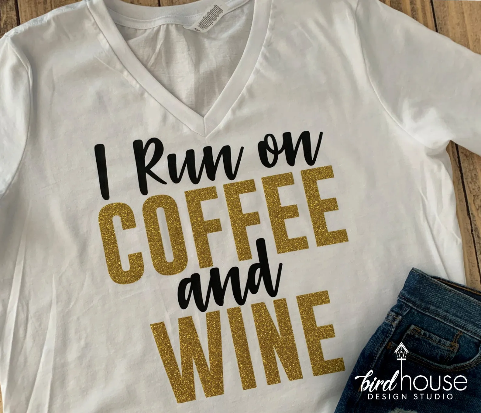 I Run on Coffee and Wine, Cute Shirt, Any Colors