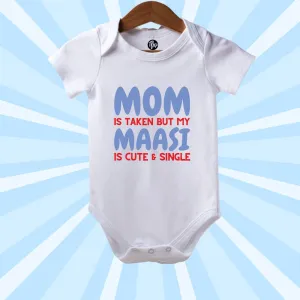 Mom is Taken But My Maasi is Cute & Single Gift Romper for Babies
