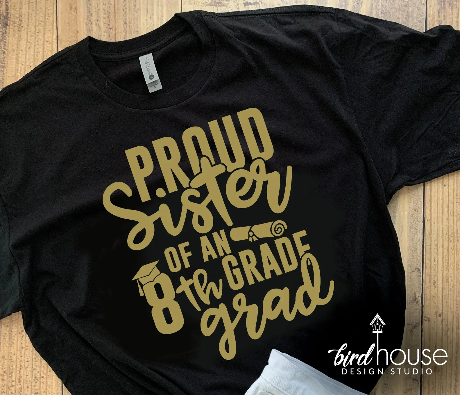 Proud Sister of an 8th Grade Grad Shirt, Brother, Mom, Dad, Graduate, Any Text, 1 Color