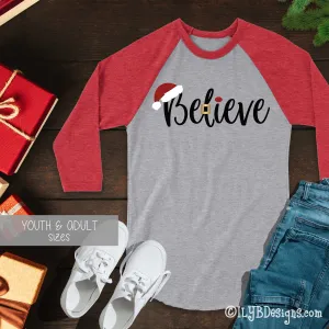 Santa Believe Christmas Shirt - Christmas Santa Believe T-shirt - Christmas Baseball Raglan Shirt - Christmas Believe Shirt