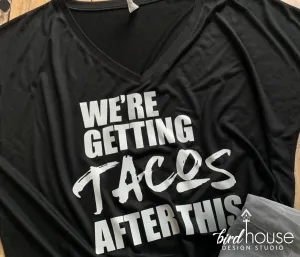 We are getting Tacos after this Shirt